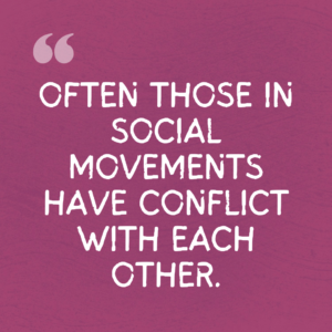 The graphics are a quote from the project report, illustrated and spread over a series of four images. The background is maroon colored paper. On it is text that reads, “Often those in movements have conflict with each other”. 